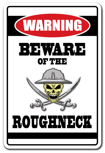 BEWARE OF THE ROUGHNECK Warning Sign