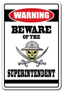 BEWARE OF THE SUPERINTENDENT Warning Sign