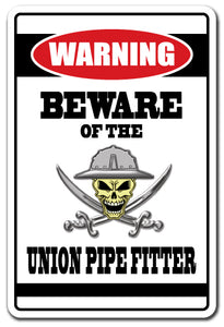 BEWARE OF THE UNION PIPE FITTER Warning Sign