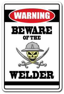 BEWARE OF THE WELDER Warning Sign