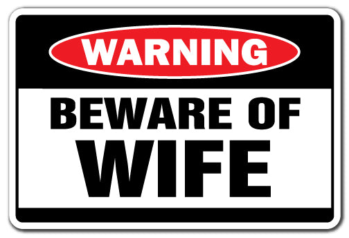 BEWARE OF WIFE Warning Sign