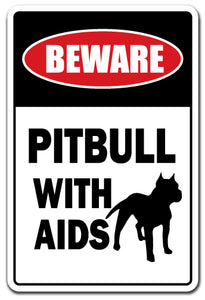 BEWARE PITBULL WITH AIDS Sign