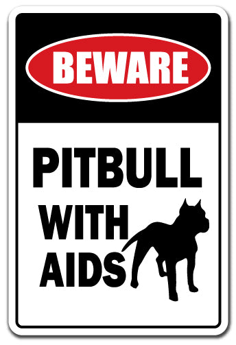 BEWARE PITBULL WITH AIDS Sign