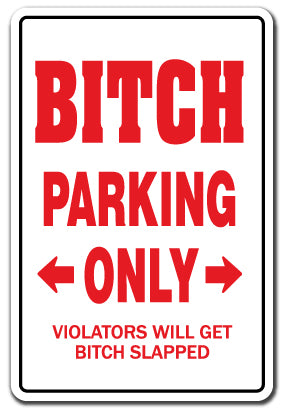 BITCH PARKING Sign