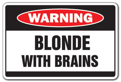 BLONDE WITH BRAINS Warning Sign