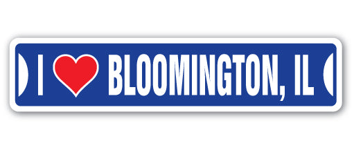 I LOVE BLOOMINGTON, ILLINOIS Street Sign