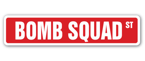 BOMB SQUAD Street Sign