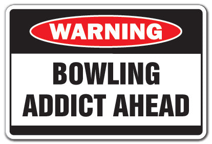 BOWLING ADDICT Warning Sign