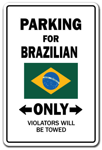 PARKING FOR BRAZILIAN ONLY Sign