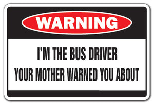 I'M THE BUS DRIVER Warning Sign