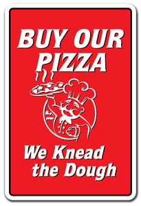 BUY OUR PIZZA WE KNEAD THE DOUGH Sign
