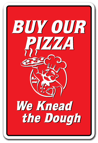 BUY OUR PIZZA WE KNEAD THE DOUGH Sign