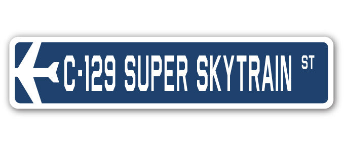 C-129 Super Skytrain Street Sign