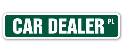 CAR DEALER Street Sign