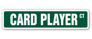 CARD PLAYER Street Sign