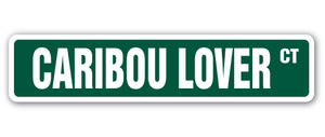 CARIBOU LOVER Street Sign