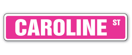 CAROLINE Street Sign