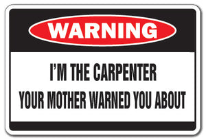 I'M THE CARPENTER Warning Sign