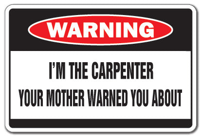 I'M THE CARPENTER Warning Sign