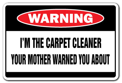 I'M THE CARPET CLEANER Warning Sign