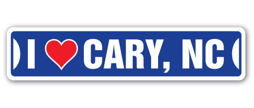 I LOVE CARY, NORTH CAROLINA Street Sign