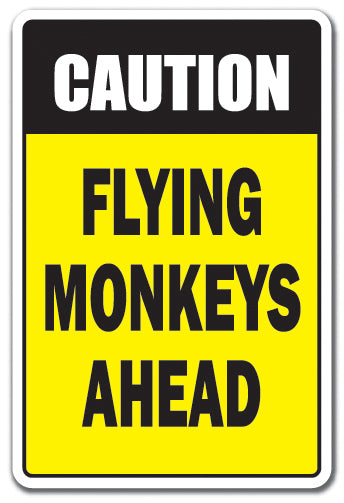 CAUTION FLYING MONKEYS AHEAD Sign