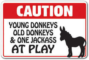 CAUTION YOUNG DONKEYS OLD DONKEYS AT PLAY Sign