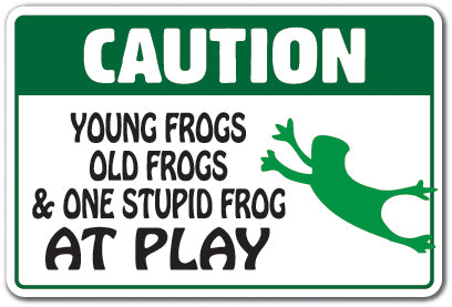 CAUTION YOUNG FROGS OLD FROGS AT PLAY Sign