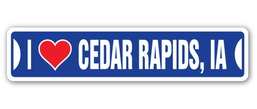 I LOVE CEDAR RAPIDS, IOWA Street Sign