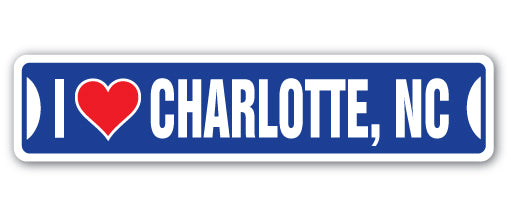 I LOVE CHARLOTTE, NORTH CAROLINA Street Sign