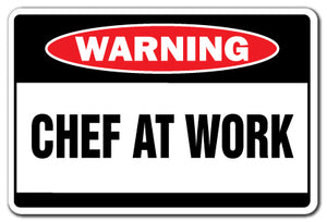 CHEF AT WORK Warning Sign