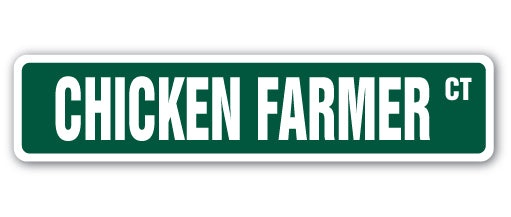 CHICKEN FARMER Street Sign