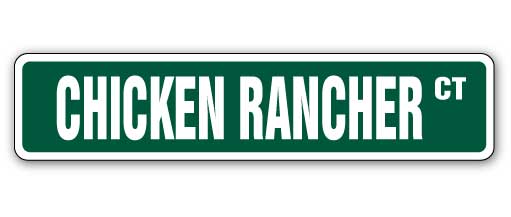 CHICKEN RANCHER Street Sign