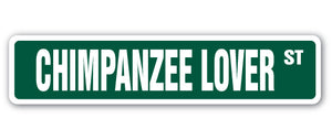 CHIMPANZEE LOVER Street Sign