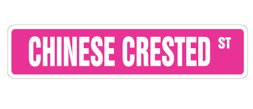 CHINESE CRESTED Street Sign