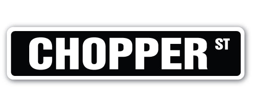 CHOPPER Street Sign