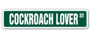 COCKROACH LOVER Street Sign