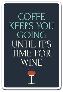 Coffee Keeps You Going Until Wine Vinyl Decal Sticker