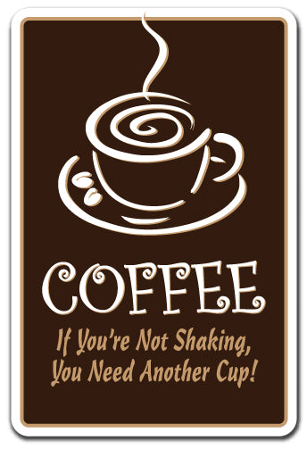 Coffee If You're Not Shaking You Need Another Cup Vinyl Decal Sticker