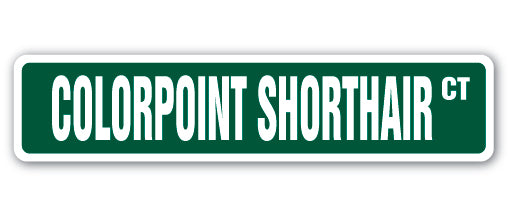 COLORPOINT SHORTHAIR Street Sign