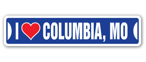 I LOVE COLUMBIA, MISSOURI Street Sign