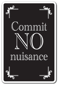 COMMIT NO NUISANCE Sign