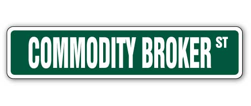COMMODITY BROKER Street Sign