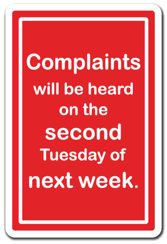 COMPLAINTS WILL BE HEARD Sign