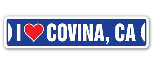I LOVE COVINA, CALIFORNIA Street Sign