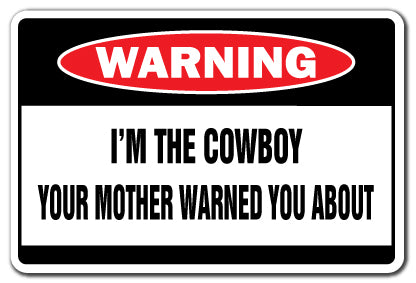 I'M THE COWBOY Warning Sign