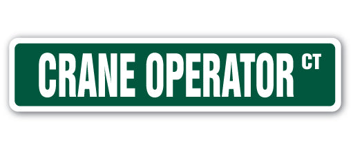 CRANE OPERATOR Street Sign