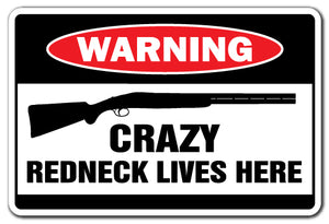 CRAZY REDNECK LIVES HERE Warning Sign