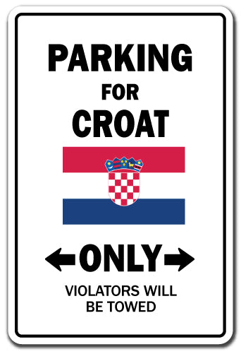 PARKING FOR CROAT ONLY Sign