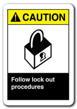 Caution Sign - Caution Follow Lock Out Procedures